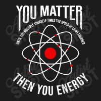 You Matter Then You Energy Funny Atom Science Hoodie & Jogger Set | Artistshot