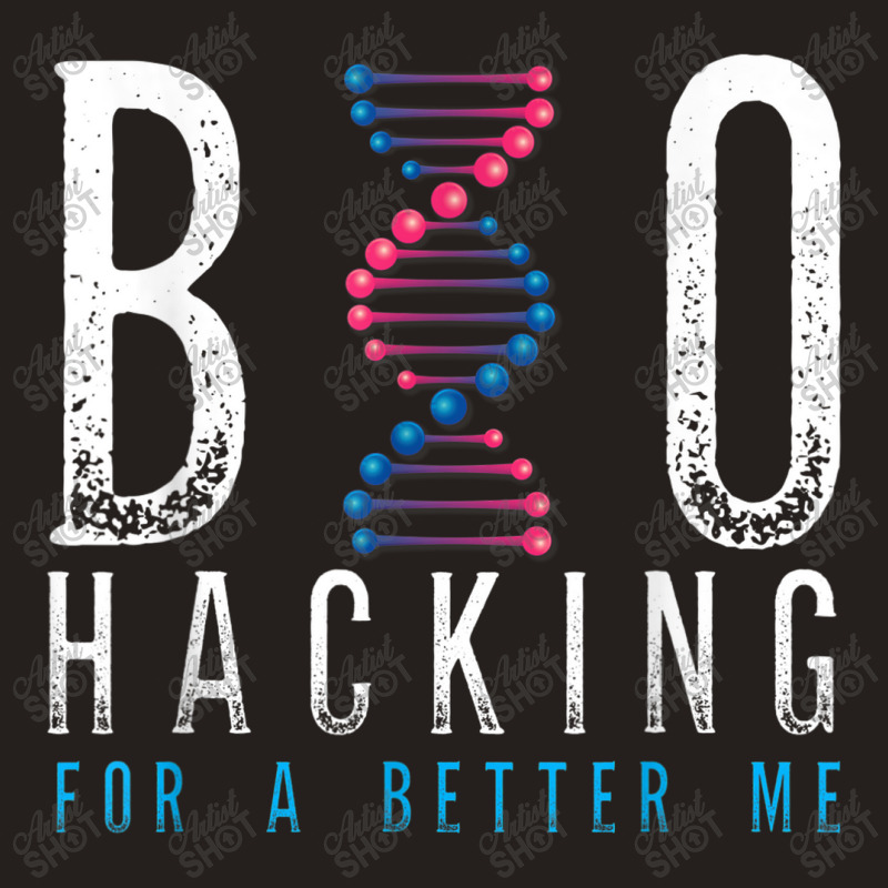 Biohacking For A Better Me Science Tank Top | Artistshot