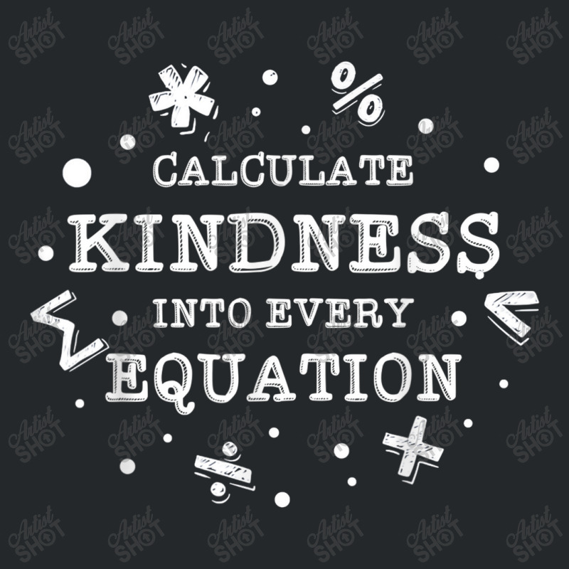 Calculate Kindness Into Every Equation School Math Teacher Crewneck Sweatshirt by Yuh2105 | Artistshot