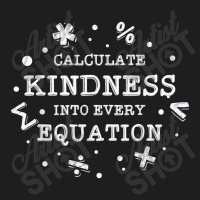 Calculate Kindness Into Every Equation School Math Teacher Classic T-shirt | Artistshot