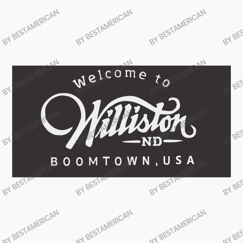 Williston North Dakota T-Shirt by bestamerican | Artistshot