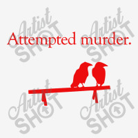 Attempted Murder Classic T-shirt | Artistshot