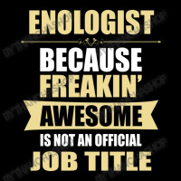 Enologist Because Freakin' Awesome Isn't A Job Title Camo Snapback | Artistshot