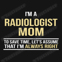 I'm A Radiologist Mom, I'm Always Right. Mother's Day Gift Mesh Cap | Artistshot