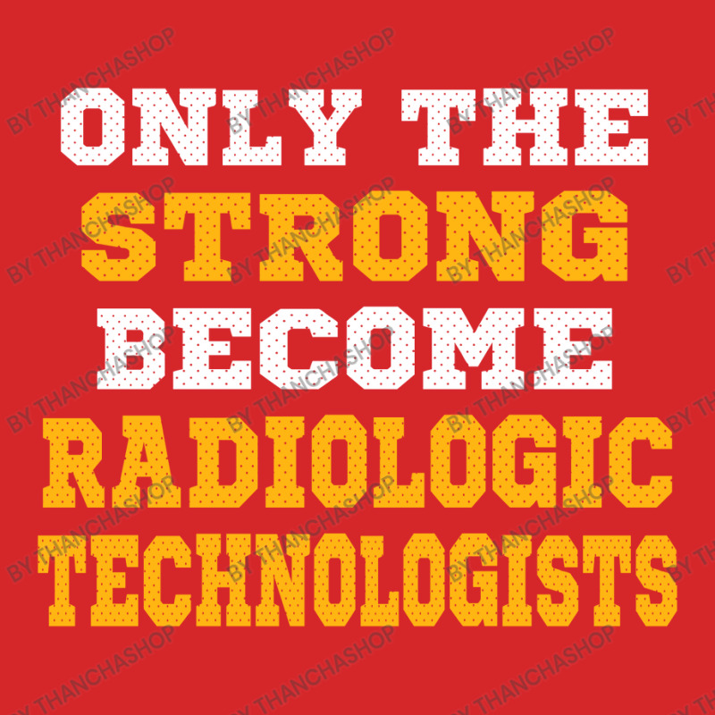 The Strong Become Radiologic Technologists Trucker Cap by thanchashop | Artistshot