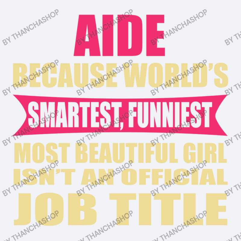 Aide Funniest Isn't A Jobtitle Trucker Cap by thanchashop | Artistshot