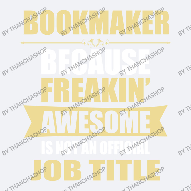 Bookmaker Because Freakin' Awesome Isn't A Job Title Trucker Cap by thanchashop | Artistshot