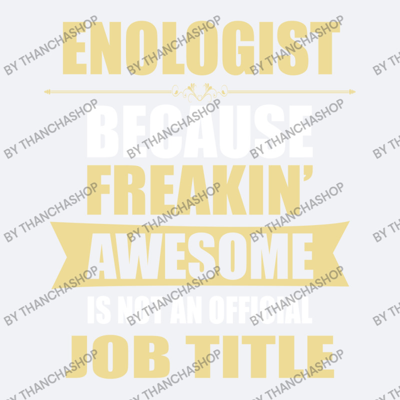 Enologist Because Freakin' Awesome Isn't A Job Title Trucker Cap by thanchashop | Artistshot