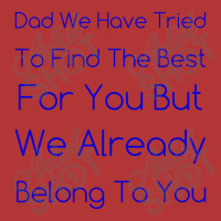 Dad We Have Tried To Find The Best For You But We Already Belong To Yo Camo Snapback | Artistshot