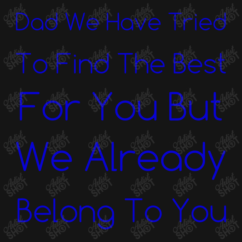 Dad We Have Tried To Find The Best For You But We Already Belong To Yo Mesh Cap | Artistshot