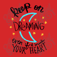 Keep On Dreaming Even If It Breaks Your Heart,  Dreaming Trucker Cap | Artistshot