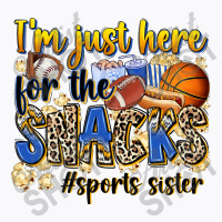 Im Just Here For The Snacks Sports Sister T-shirt | Artistshot