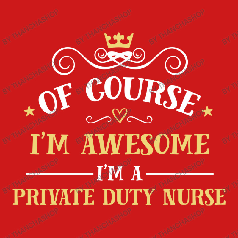 Of Course I'm Awesome I'm A Private Duty Nurse Baseball Cap by thanchashop | Artistshot