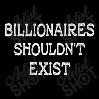 Billionaires Shouldn't Exist Flat Bill Snapback Cap | Artistshot