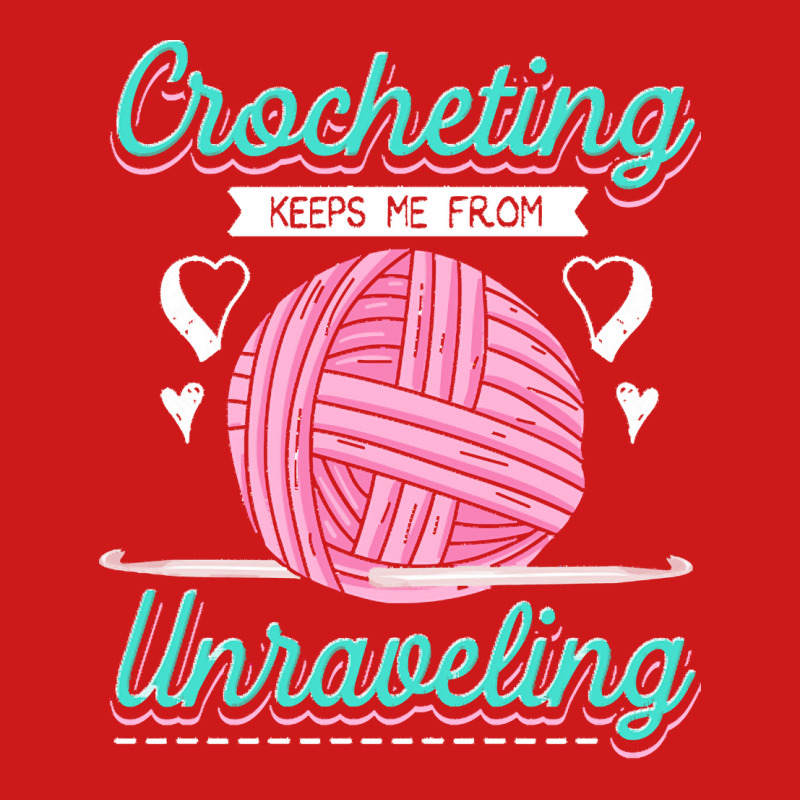 Dressmaker T  Shirt Crocheting Keeps Me From Unravelling T  Shirt Baseball Cap | Artistshot