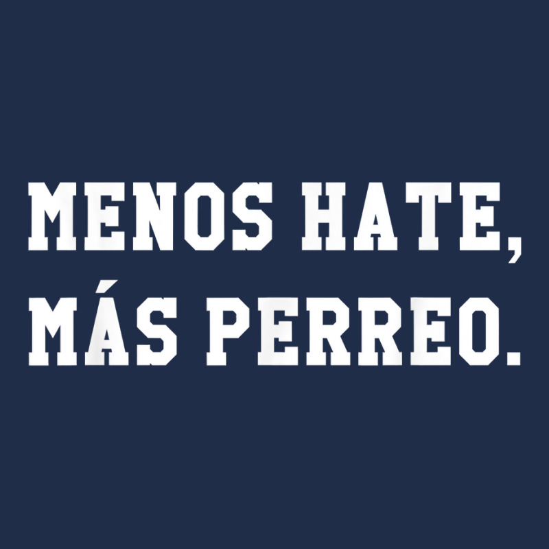 Menos Hate Mas Perreo Funny Reggae Dance Gift T Shirt Baseball Cap by kogmor58594 | Artistshot