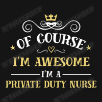 Of Course I'm Awesome I'm A Private Duty Nurse Mesh Cap | Artistshot