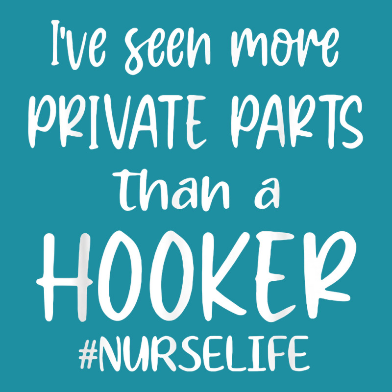 I've Seen More Private Parts Than A Hooker Funny Nurse Life T Shirt Flat Bill Snapback Cap by tamkyfashions | Artistshot