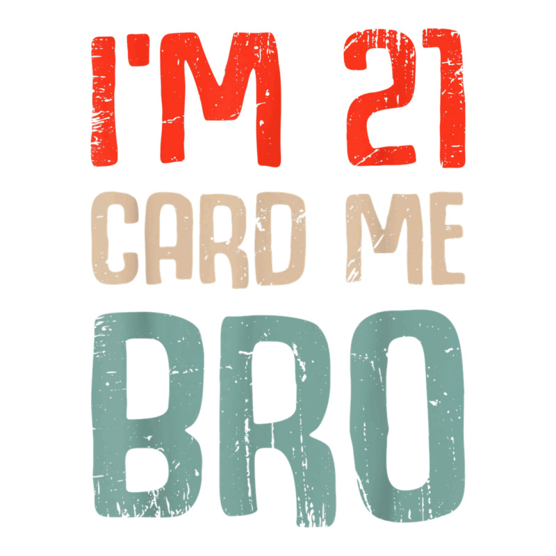 I'm 21 Card Me Bro Birthday Funny 21st Birthday 21 Years Old T Shirt Double Wine Paper Bag - 6 1/2 X 3 1/2 X 12 3/8 | Artistshot