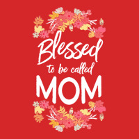 Blessed To Be Called Mom T  Shirt Blessed To Be Called Mom Floral Gift Trucker Cap | Artistshot