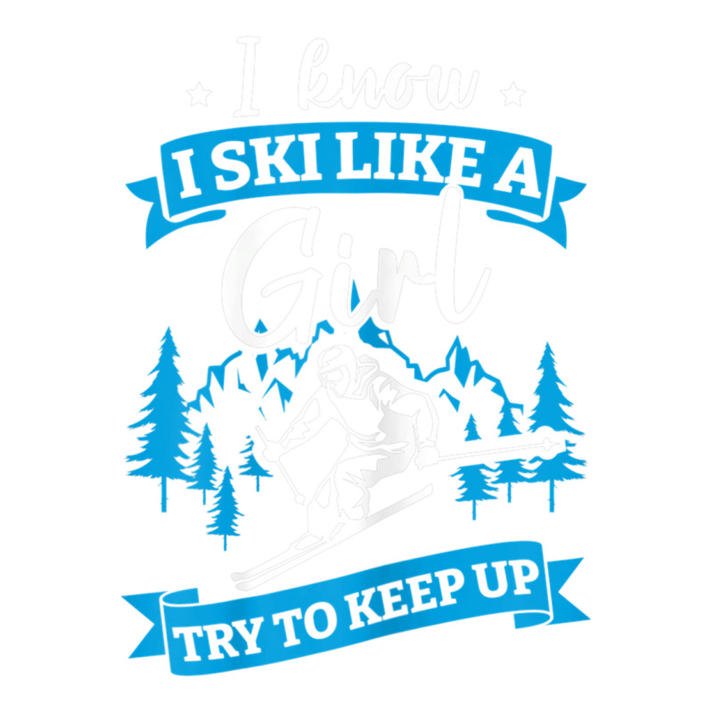 I Know I Ski Like A Girl Try To Keep Up T Shirt Debie Paper Bag - 10 X 5 X 13 | Artistshot