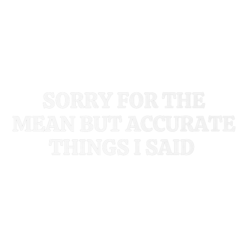 Sorry For The Mean But Accurate Things I Said Premium T Shirt Debie Paper Bag - 10 X 5 X 13 | Artistshot