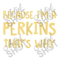 Because I'm A Perkins Personalized Custom Customized Star Paper Bag - 13 X 7 X 13 | Artistshot