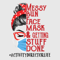 Messy Bun Face Mask Getting Stuff Done Activity Director T Shirt Baseball Cap | Artistshot