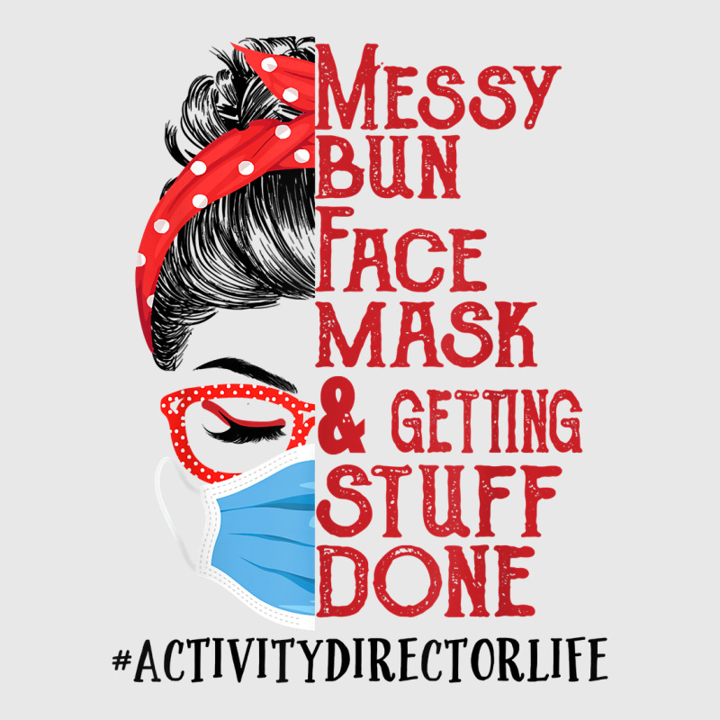 Messy Bun Face Mask Getting Stuff Done Activity Director T Shirt Baseball Cap by men.adam | Artistshot