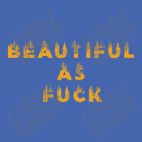 Beautiful As Fuck, Sarcastic Lovers Shirt. Mesh Cap | Artistshot