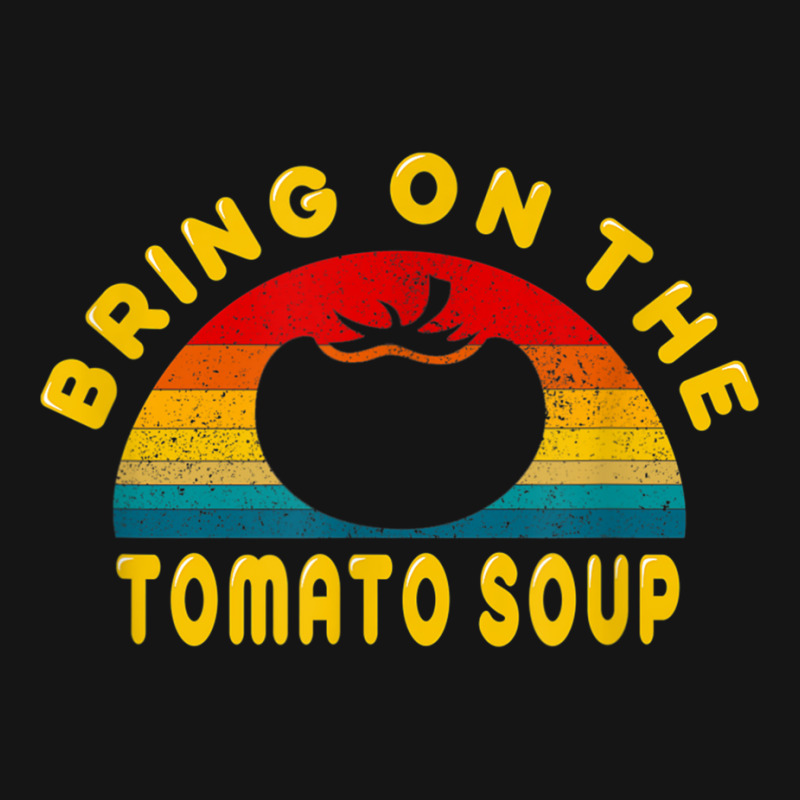 Bring On The Tomato Soup Vintage Retro Tee Gift T Shirt Mesh Cap | Artistshot