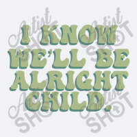 I Know We'll Be Alright Child Trucker Cap | Artistshot