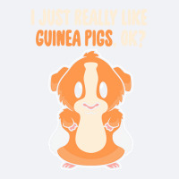 I Just Really Like T  Shirt I Just Really Like Guinea Pigs O K Trucker Cap | Artistshot