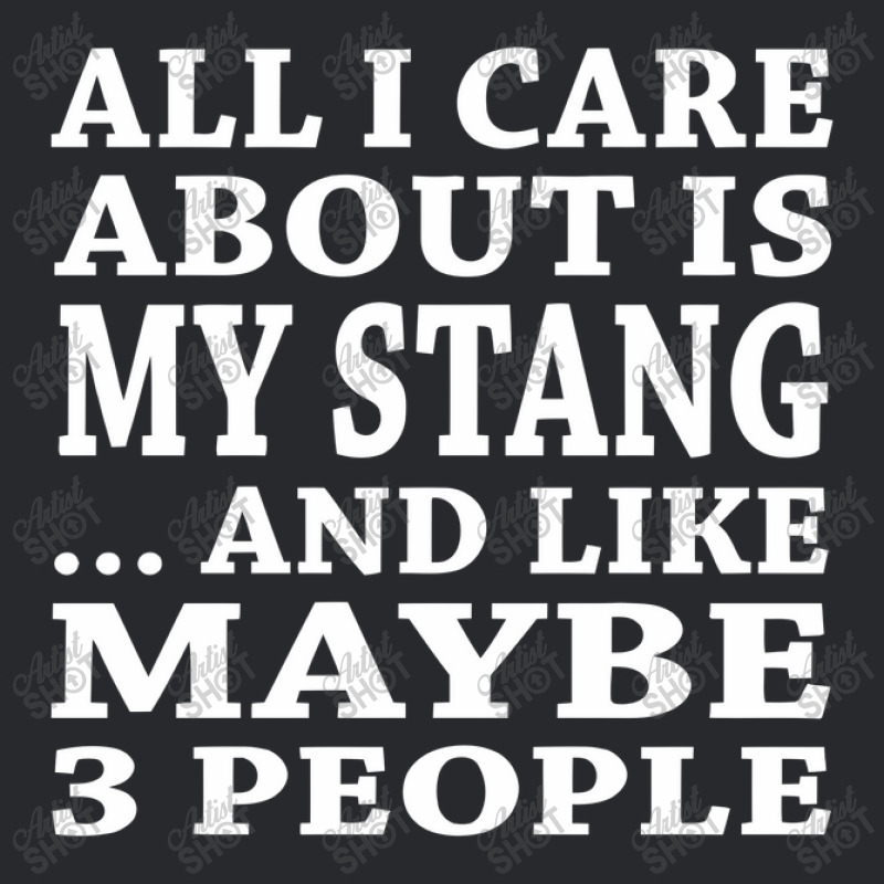 All I Care About Is My Stang And Like Maybe 3 People T Shirt Trucker Cap by riotees | Artistshot