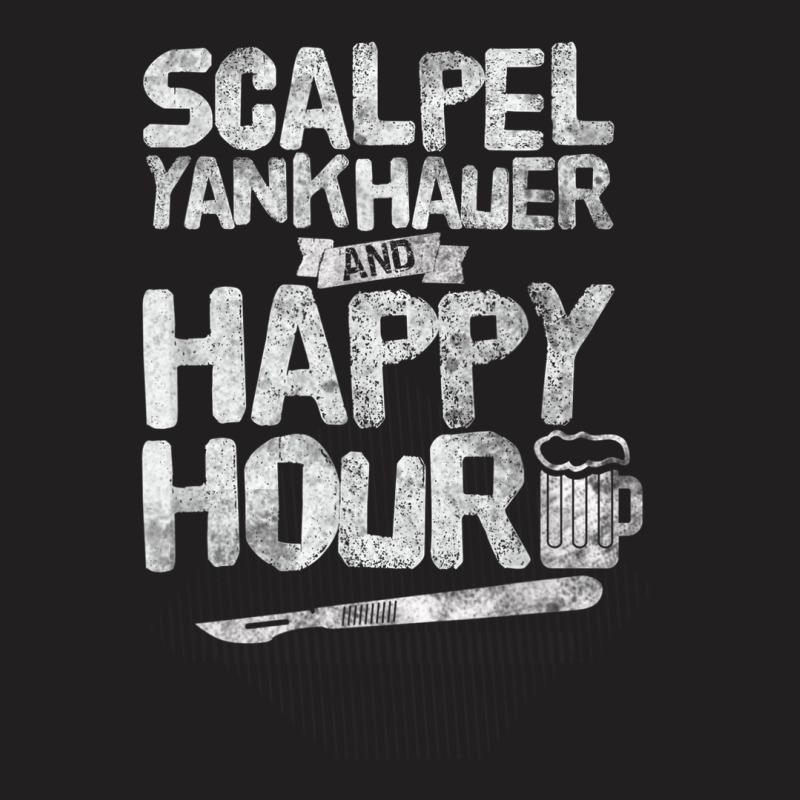 Scalpel Yankhauer Happy Hour T-Shirt by Vivu991 | Artistshot