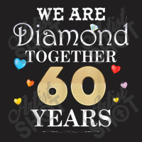 We Are Diamond Together 60 Years 60th Anniversary Weddin T-shirt | Artistshot