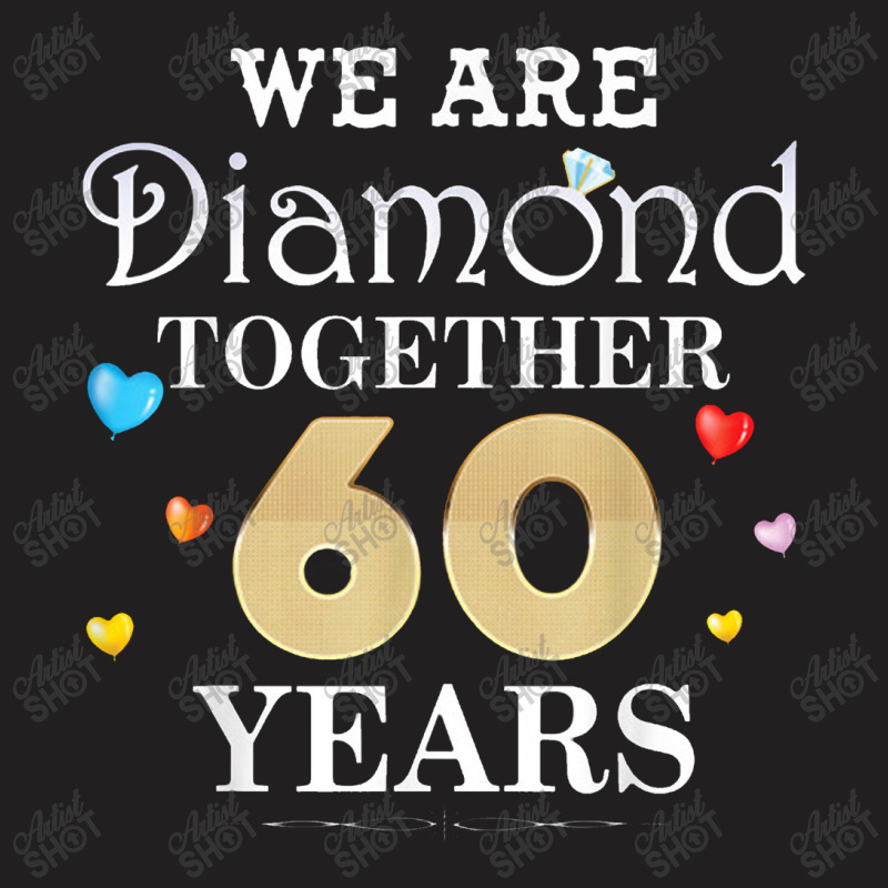 We Are Diamond Together 60 Years 60th Anniversary Weddin T-shirt | Artistshot