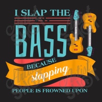 I Slap The Bass Music Guitarist Bass Guitar T-shirt | Artistshot