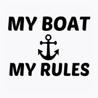 My Boat My Rules T-shirt | Artistshot