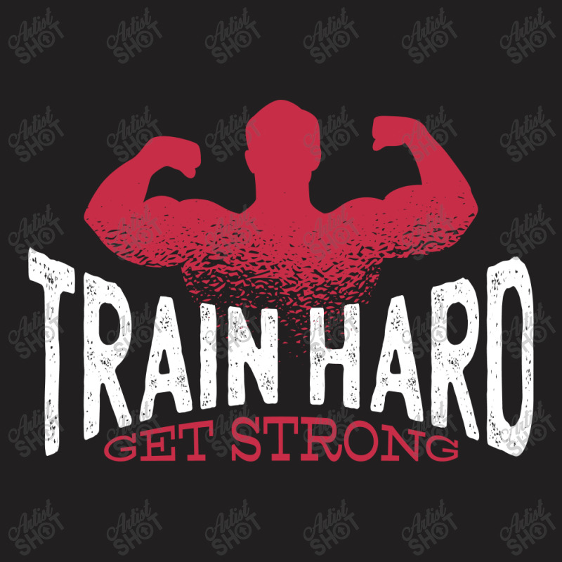 Train Hard T-shirt | Artistshot