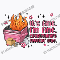 It's Fine I'm Fine Everything's Freakin' Fine T-shirt | Artistshot