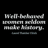 Well Behaved Women Seldom Make History Long Sleeve Baby Bodysuit | Artistshot