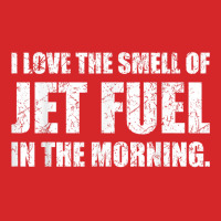 I Love The Smell Of Jet Fuel In The Morning Aviation Humor T Shirt Trucker Cap | Artistshot