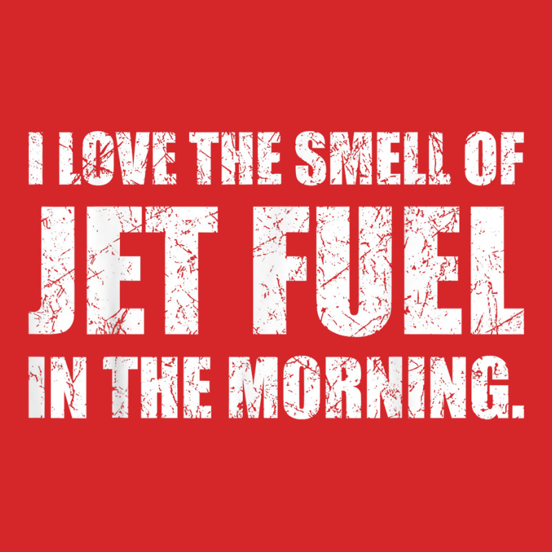 I Love The Smell Of Jet Fuel In The Morning Aviation Humor T Shirt Trucker Cap by kadejahdomenick | Artistshot