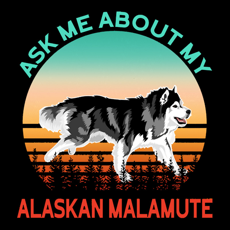 Alaskan Malamute T  Shirt Ask Me About My Alaskan Malamute T  Shirt Camo Snapback | Artistshot