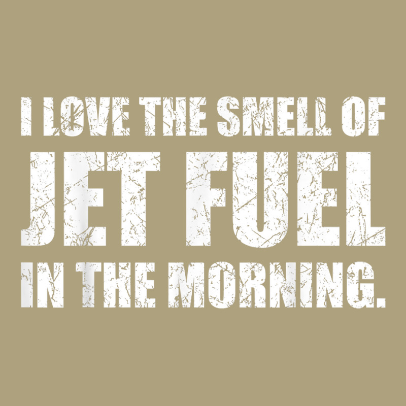 I Love The Smell Of Jet Fuel In The Morning Aviation Humor T Shirt Flat Bill Snapback Cap by kadejahdomenick | Artistshot