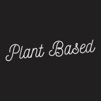 Plant Based Vegan Basic Slogan T-shirt | Artistshot