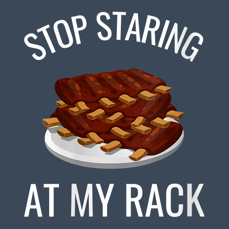 Womens Stop Staring At My Rack T Shirt Rack Of Ribs Barbeque V Neck T ...