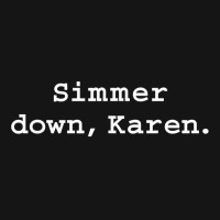 Simmer Down Karen Calm Down Karen Sarcasm Funny Karen Meme T Shirt Mesh Cap | Artistshot