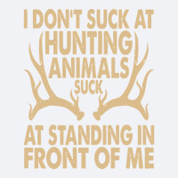 I Don't Suck At Hunting Animals Suck At Standing In Front Pullover Hoo Trucker Cap | Artistshot